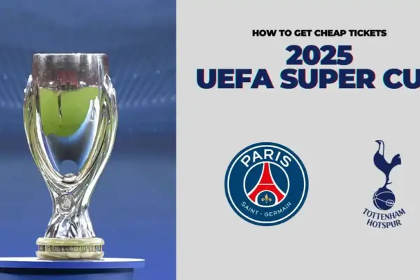 How to Get Cheap Tickets for UEFA Super Cup 2025 final