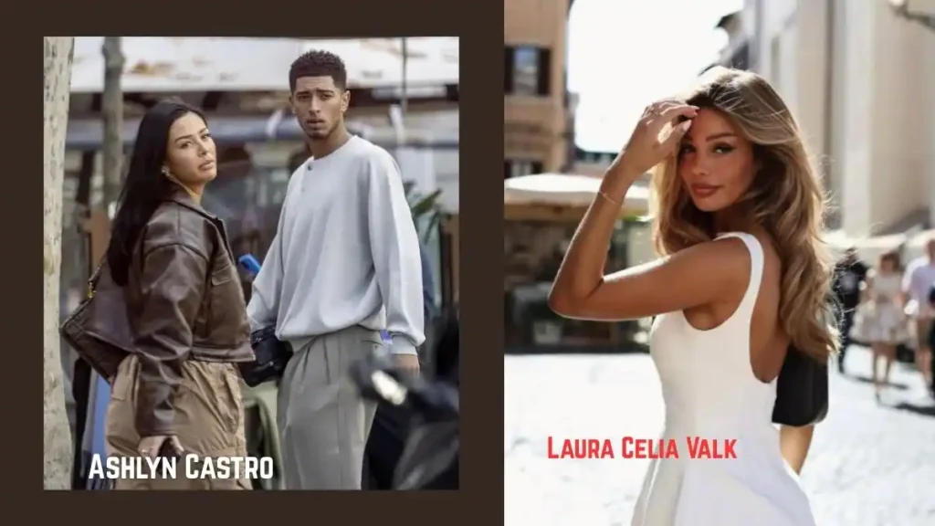 Jude Bellingham girlfriend Ashlyn Castro and Ex girlfriend Laura Celia Valk