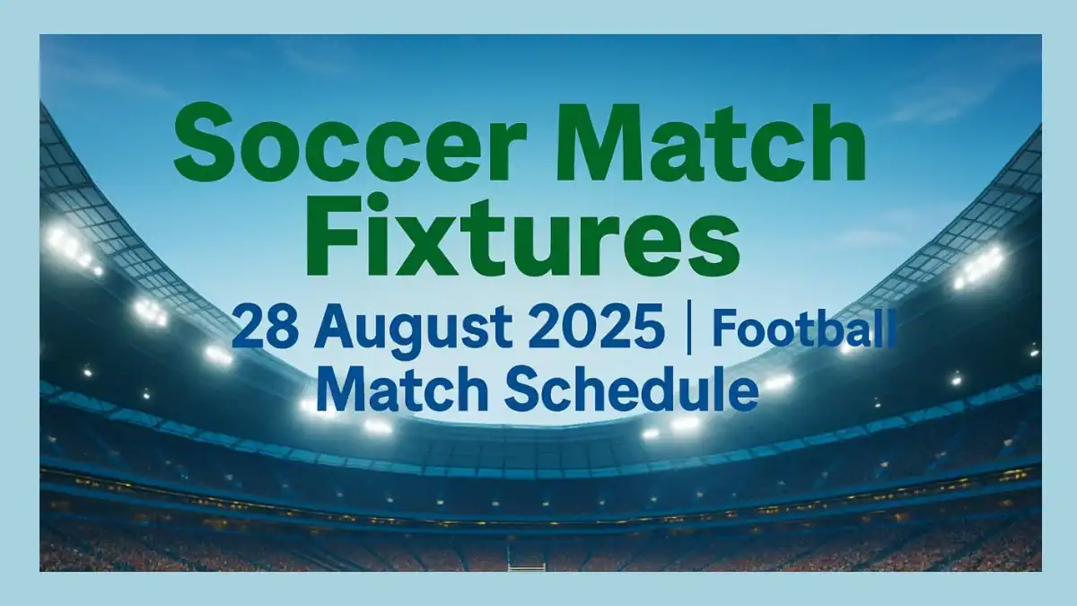 Soccer match Fixtures 28 August 2025 - Football Match Schedule