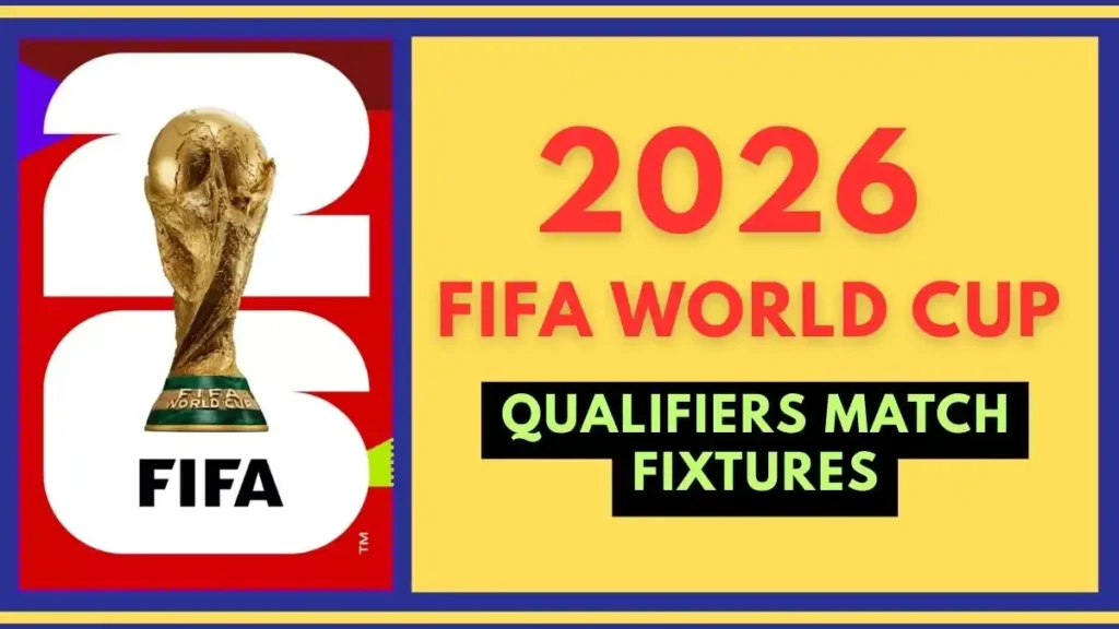 2026 FIFA World Cup Qualifiers Match Fixtures