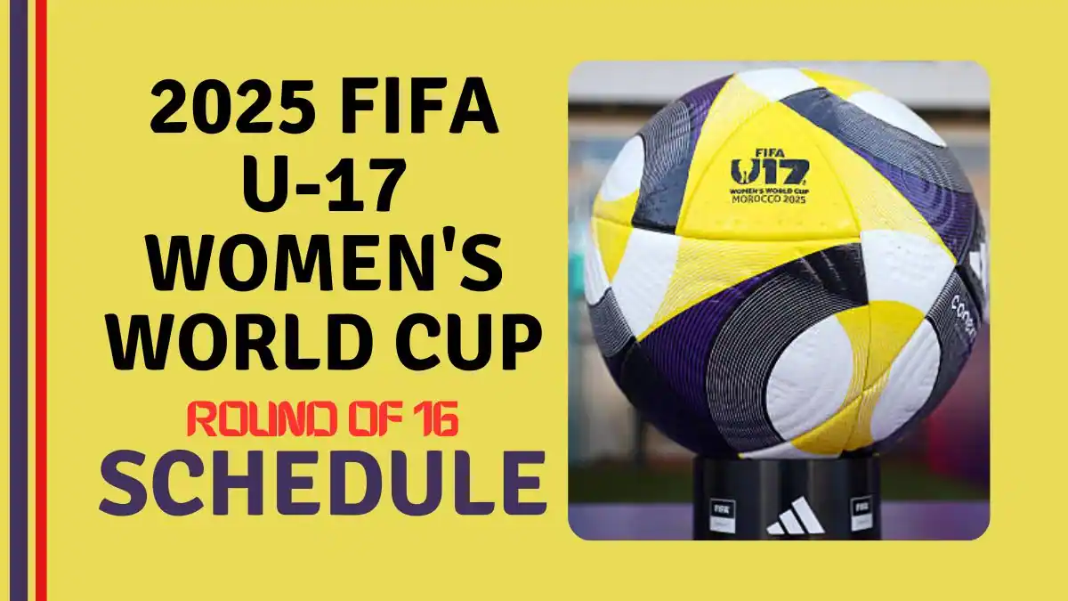 2025 FIFA U-17 Women's World Cup Round of 16 Schedule