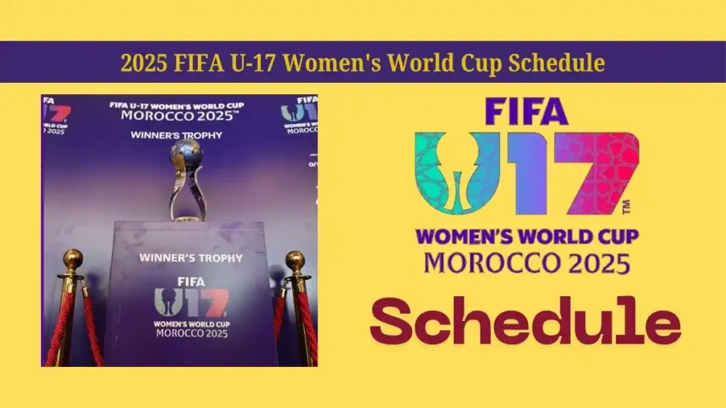 2025 FIFA U-17 Women's World Cup Schedule – Full Date-Wise Fixtures, Time & Venue