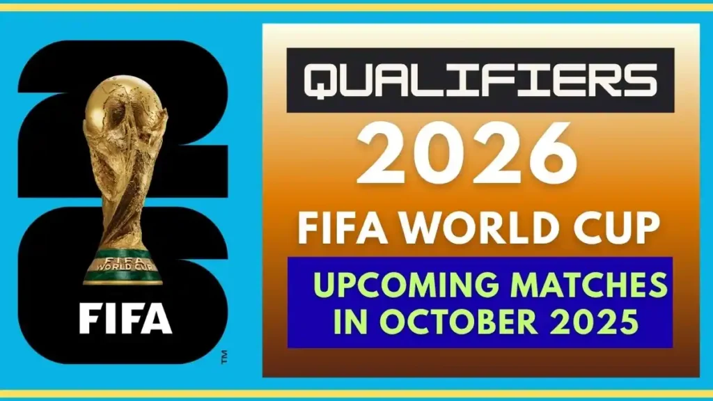 2026 FIFA World Cup Qualifiers Upcoming Matches in October 2025