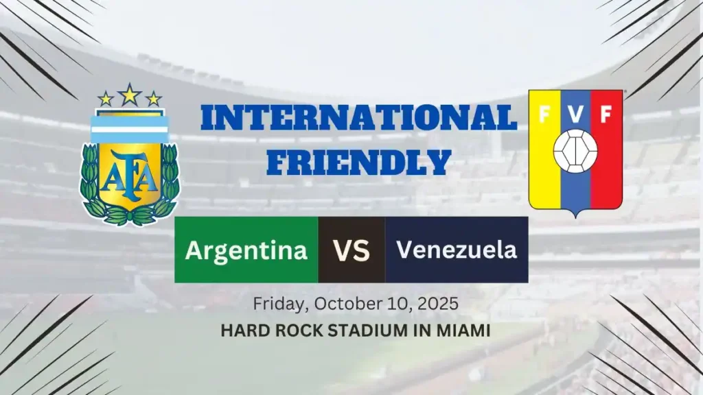Argentina vs Venezuela Preview, Predictions, Team News, and How to Watch – 2026 World Cup Friendly