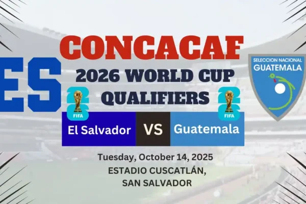 El Salvador vs Guatemala Preview, Predictions, Team News, and How to Watch – 2026 World Cup Qualifiers
