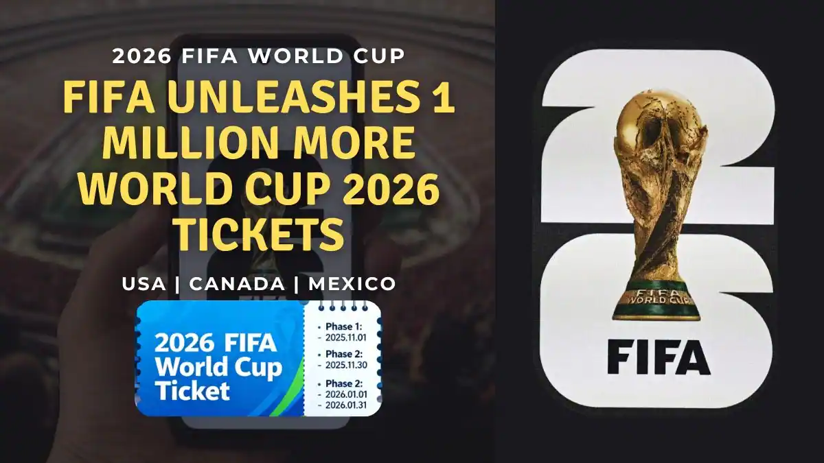 FIFA Releases 1 million New World Cup 2026 Tickets Second Phase Sales