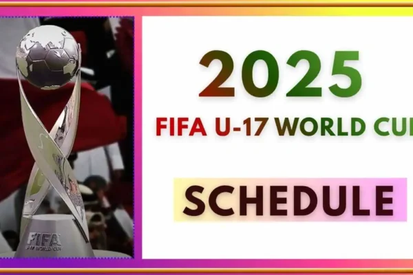 FIFA U-17 World Cup 2025 Schedule - Full Date-Wise Fixtures, Time & Venue