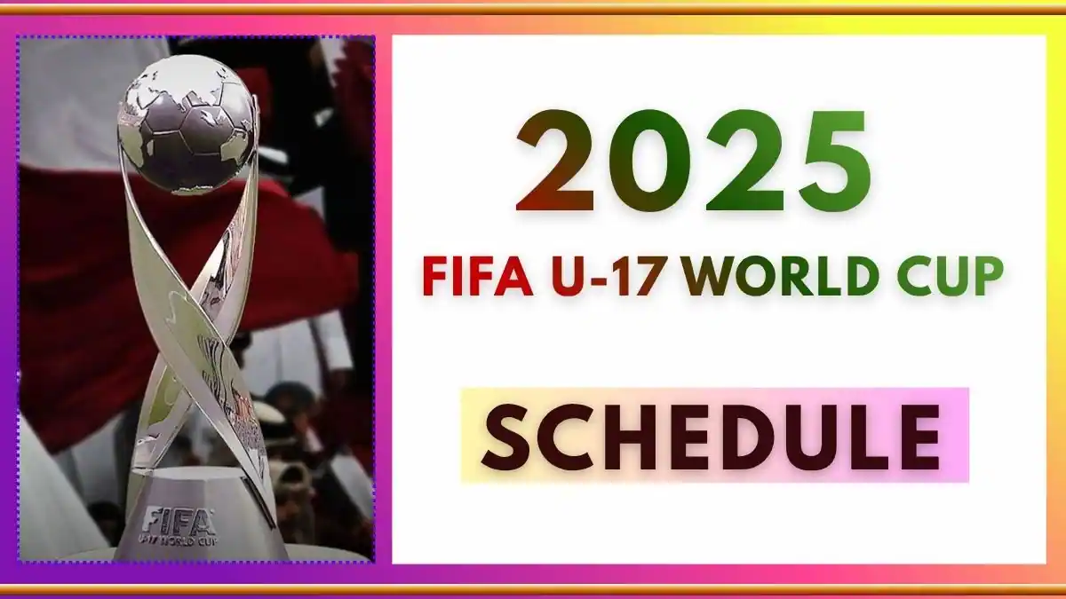 FIFA U-17 World Cup 2025 Schedule - Full Date-Wise Fixtures, Time & Venue