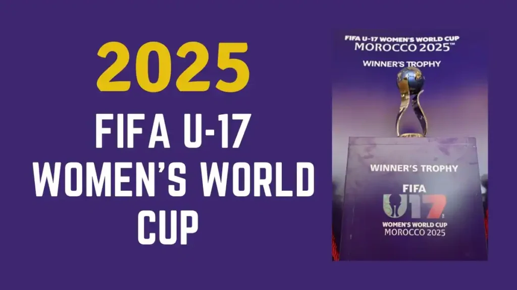 FIFA U‑17 Women's World Cup 2025 Host City, Draw, Teams & Tickets