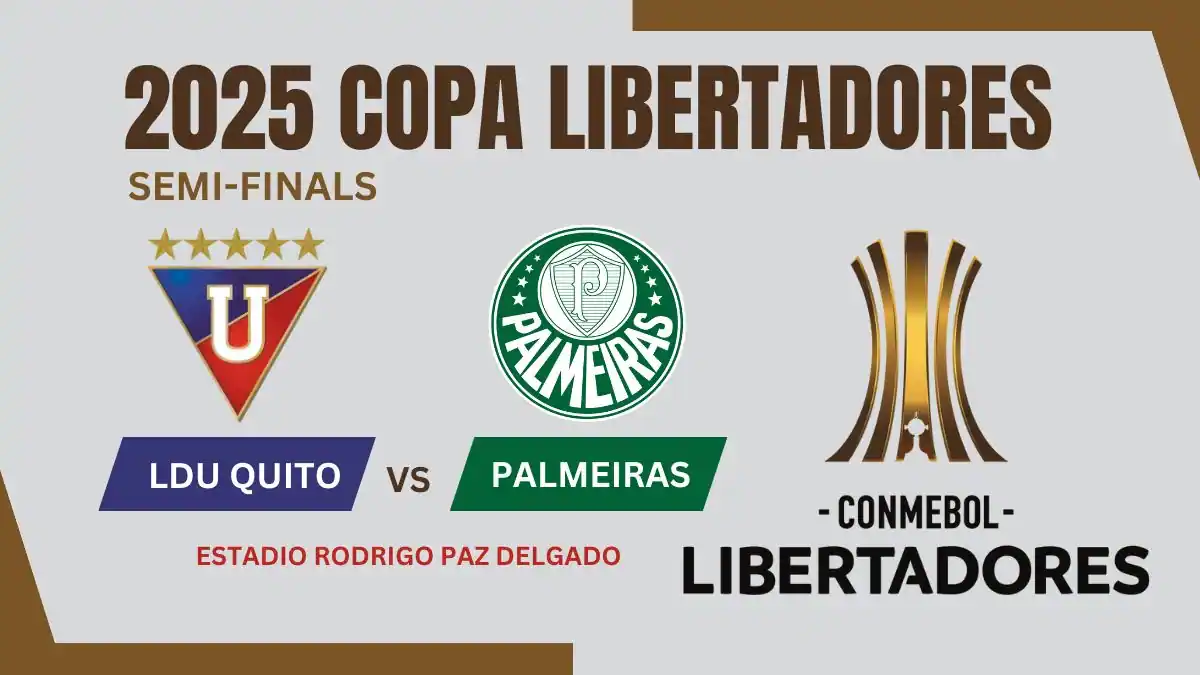 LDU Quito vs Palmeiras - 2025 Copa Libertadores Semifinal Preview