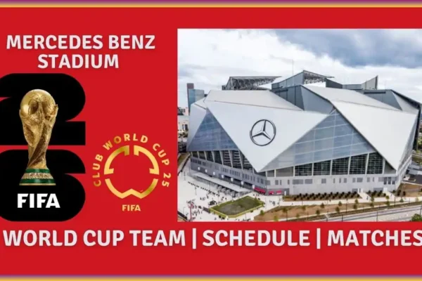 Mercedes Benz Stadium - 2026 FIFA World Cup and Club World Cup 2025 Fixtures
