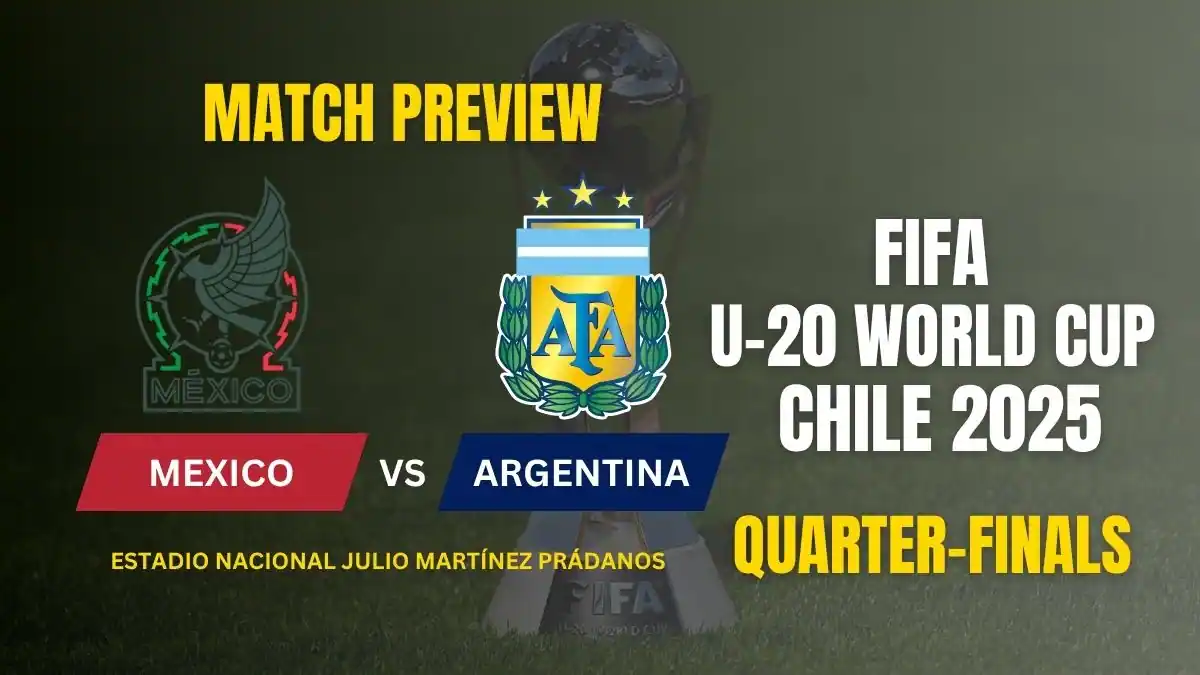 Mexico v Argentina FIFA U-20 World Cup Quarter-Finals Preview, Predictions, Team News, and How to Watch