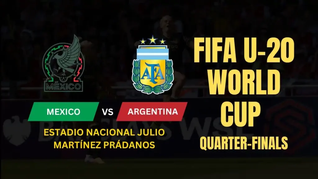 Mexico vs Argentina FIFA U-20 World Cup 2025 Quarter-Finals