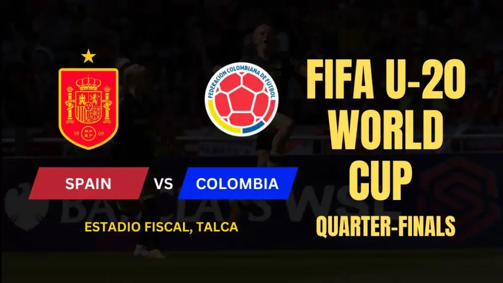 Spain vs Colombia FIFA U-20 World Cup 2025 Quarter-Finals