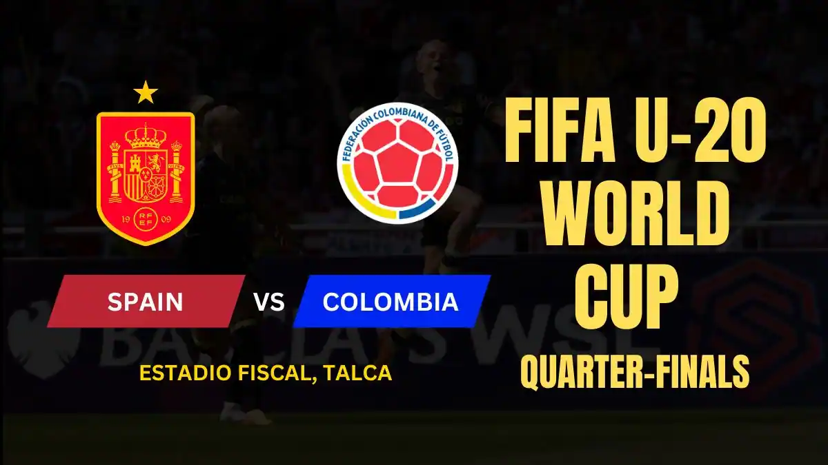 Spain vs Colombia FIFA U-20 World Cup 2025 Quarter-Finals