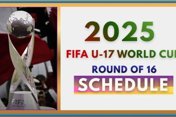 2025 FIFA U-17 World Cup Round of 16 Schedule – Date-Wise Fixtures, Times & Venues
