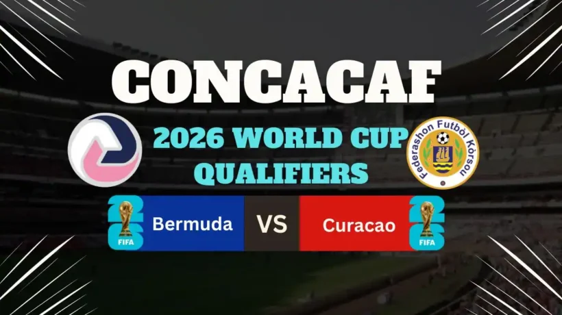 Bermuda vs Curacao Preview, Predictions, Team News, and How to Watch – 2026 World Cup Qualifiers