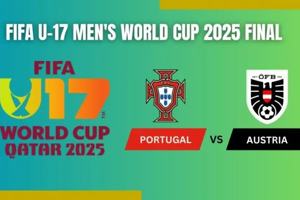 FIFA U-17 Men's World Cup 2025 Final Preview Portugal vs Austria