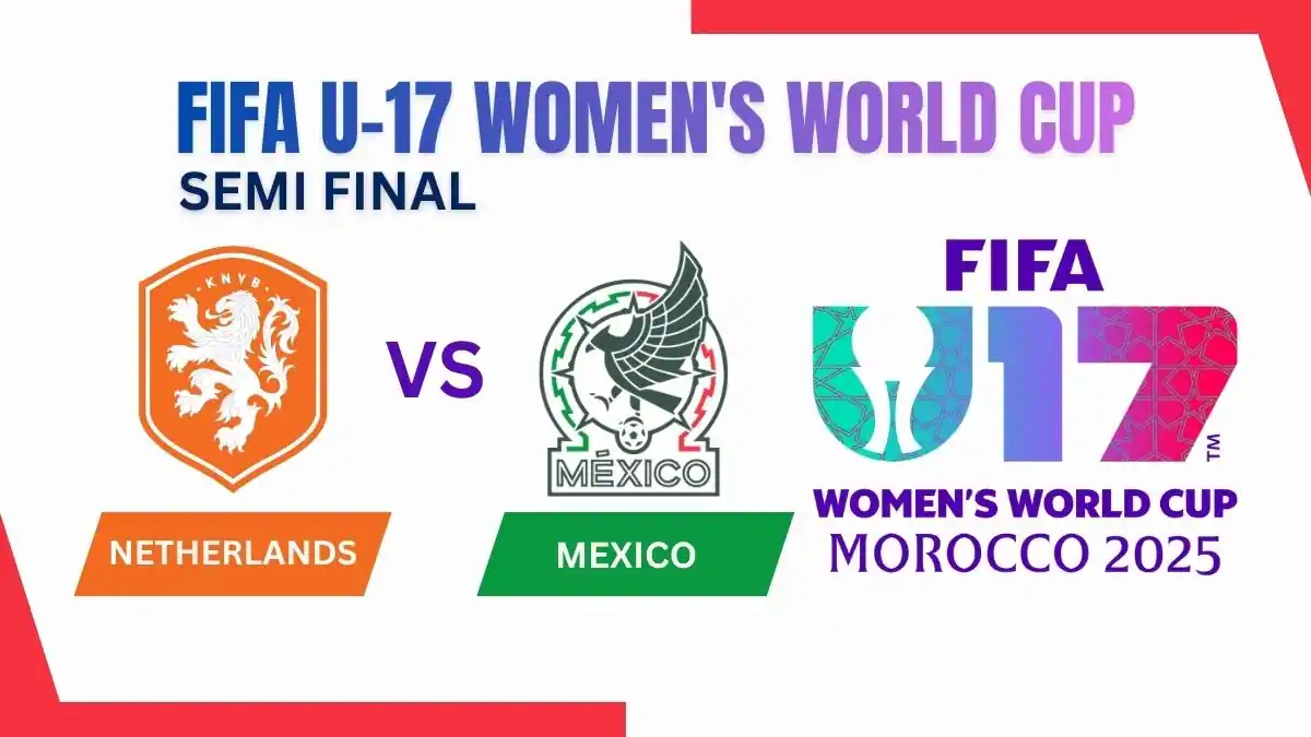 Netherlands vs Mexico U17 Preview FIFA U-17 Women's World Cup Semi Final Preview, Predictions, Team News, and How to Watch