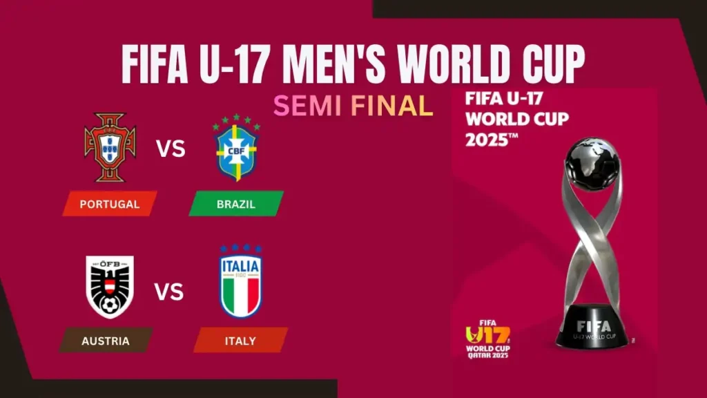 Overview of the 2025 FIFA U-17 World Cup Semifinal Teams - Portugal vs Brazil and Austria vs Italy
