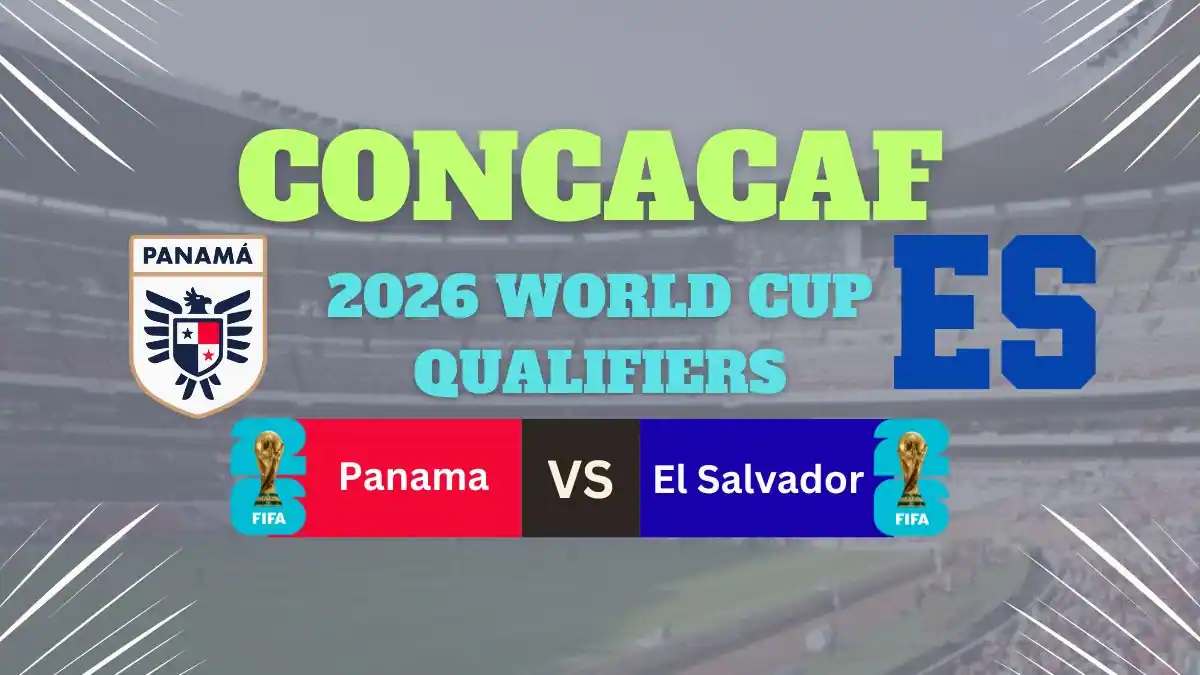 How Panama can qualify 2026 World Cup after beating El Salvador? 1 Panama vs El Salvador Preview, Predictions, Team News, and How to Watch – 2026 World Cup Qualifiers
