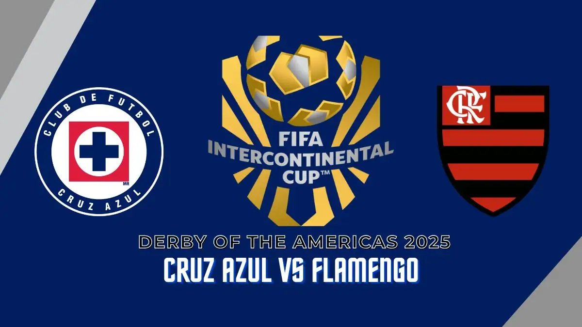 Derby of the Americas 2025 Preview Cruz Azul vs Flamengo Date, Time, Predictions, Lineups & More