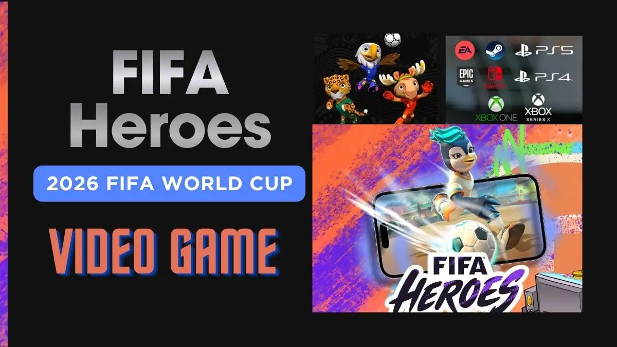 FIFA Heroes – 2026 FIFA World Cup Video Game Everything You Need to Know