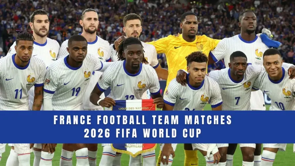 France Football Team Matches - 2026 FIFA World Cup
