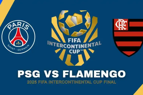 PSG vs Flamengo Date, Time, Predictions, Lineups & More - 2025 FIFA Intercontinental Cup Final