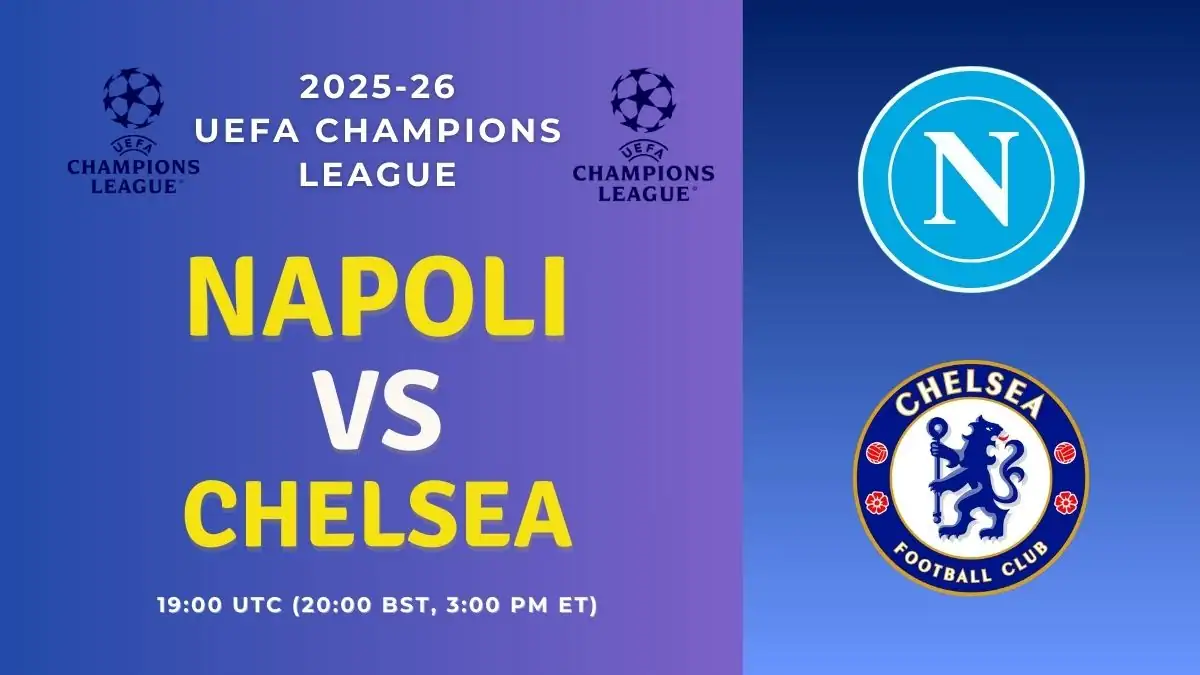 Napoli vs Chelsea Preview, Predictions, Team News, and How to Watch - UEFA Champions League