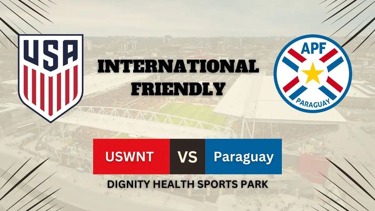 USWNT vs Paraguay Preview, Predictions, Team News, and How to Watch – Friendly Match