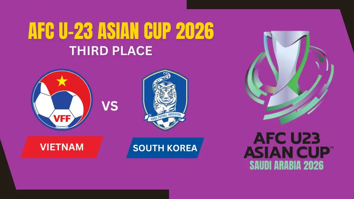 Vietnam vs South Korea AFC U23 Asian Cup 2026 Third Place Play-Off Schedule Dates, Times, Matchups, Venues, and How to Watch