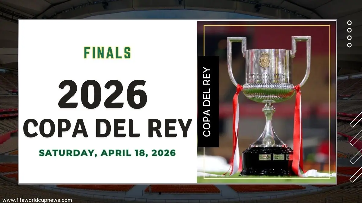 2026 Copa del Rey Final Preview – Date, Venue, Kick-off & Latest News