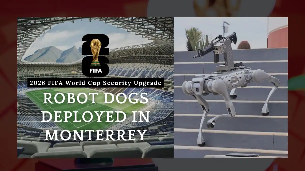 2026 FIFA World Cup Security Upgrade- Robot Dogs Deployed in Monterrey
