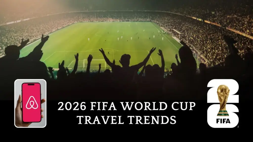 Airbnb Reveals 2026 FIFA World Cup Travel Trends Families Gen Z And airbnb-reveals-2026-fifa-world-cup-travel-trends-families-gen-z-and