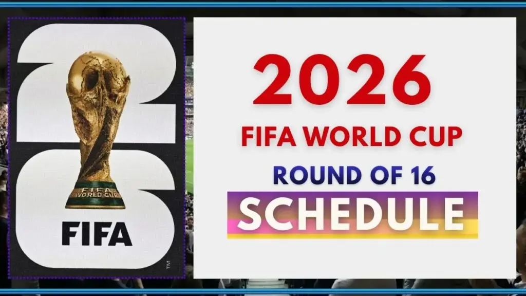 FIFA World Cup 2026 Round of 16 Schedule – Dates, Times, Venues & Fixtures