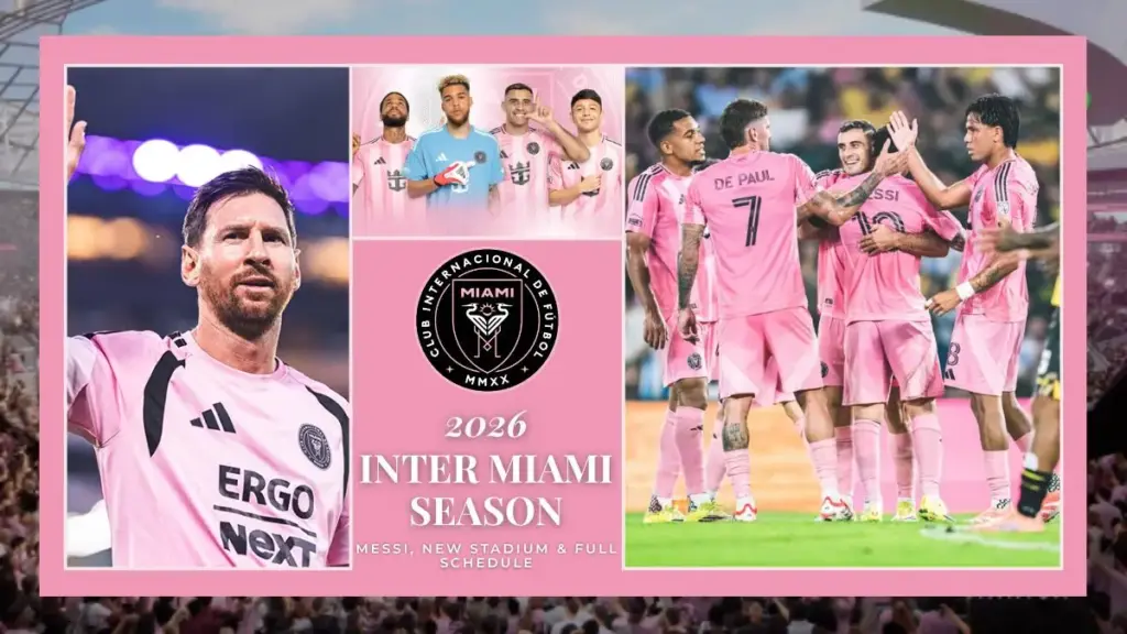 Inter Miami 2026 Season Messi, New Stadium & Full Schedule