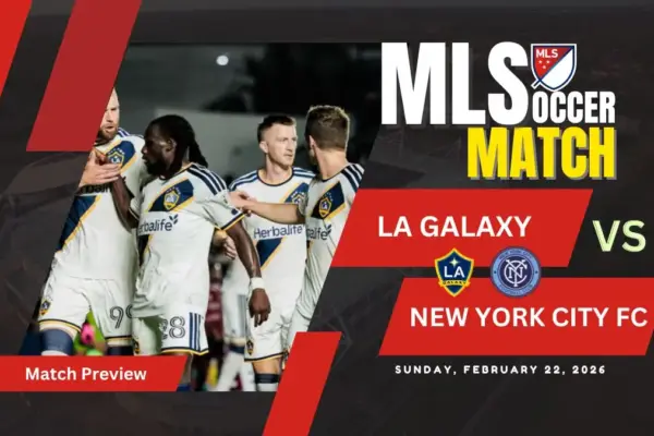 LA Galaxy vs New York City FC - 2026 MLS Match Preview, Prediction and Lineups
