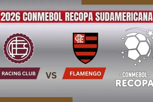 Lanús vs Flamengo 2026 CONMEBOL Recopa Sudamericana Preview, Team News & Probable Starting XI