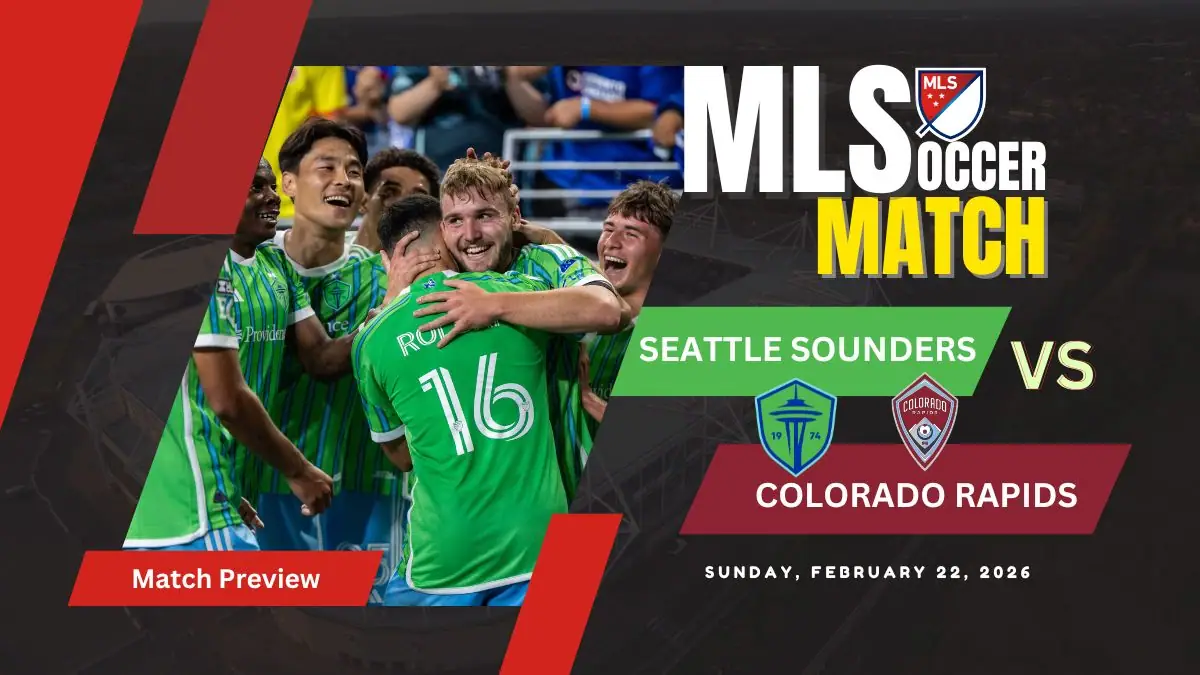 Seattle Sounders vs Colorado Rapids - 2026 MLS Match Preview, Prediction and Lineups