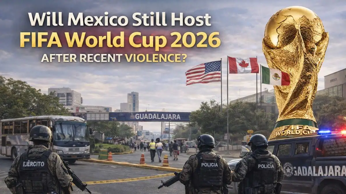 Will Mexico Still Host FIFA World Cup 2026 After Recent Violence