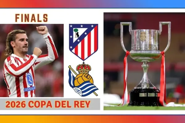 2026 Copa del Rey Final - Atlético Madrid vs Real Sociedad Preview, Key players and How to Watch in USA and Europe
