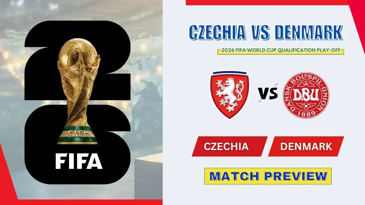 Czechia vs Denmark Preview, Starting Lineup XI & How to Watch - 2026 World Cup Play-off final