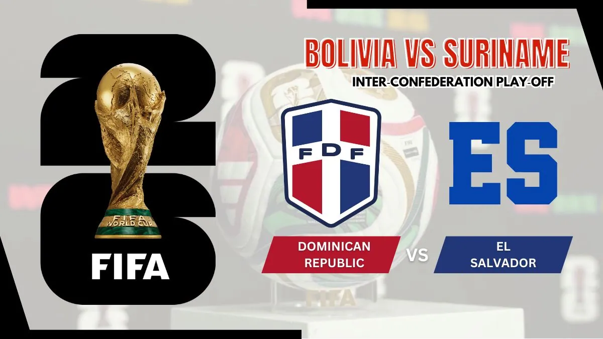 Dominican Republic vs El Salvador Preview, Starting Lineup XI & How to Watch - 2026 UEFA World Cup Play-offs