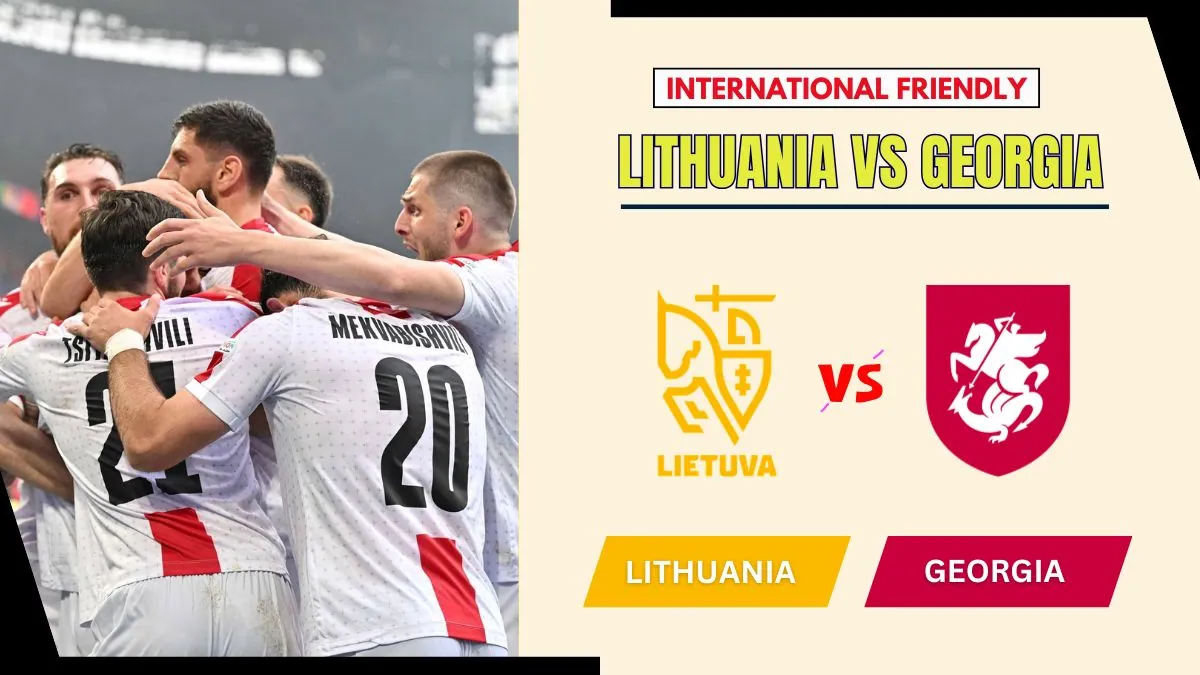 Lithuania vs Georgia Preview, Starting Lineup XI & How to Watch - 2026 International Friendly