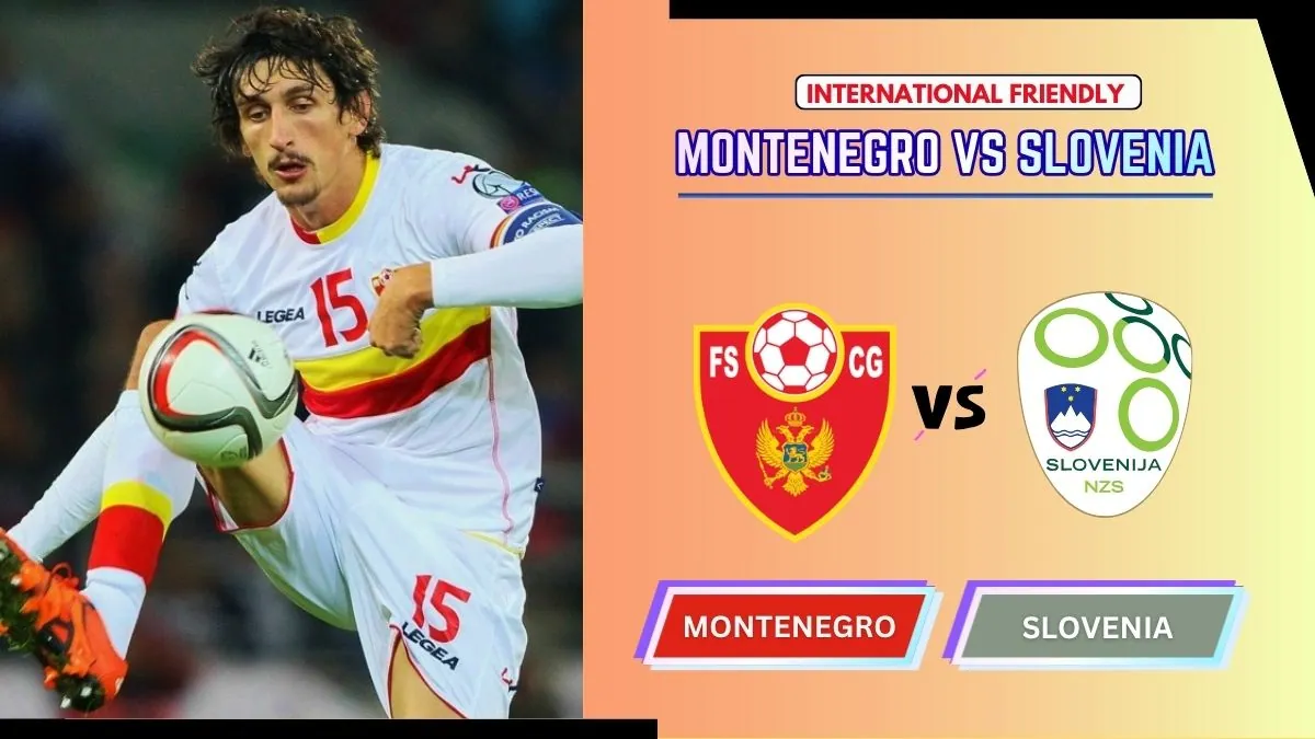 Montenegro vs Slovenia Preview, Starting Lineup XI & How to Watch - 2026 International Friendly