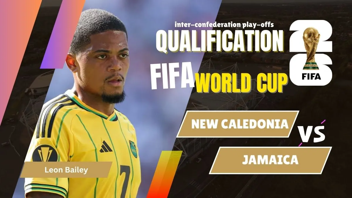 New Caledonia vs Jamaica Preview, Prediction, team news, H2H, Starting XI, and Where to watch - 2026 FIFA World Cup Qualification