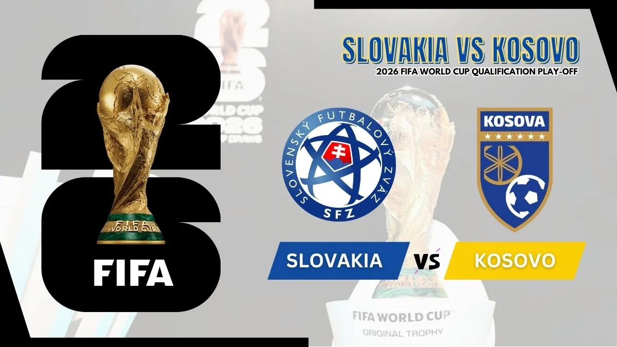 Slovakia vs Kosovo Preview, Starting Lineup XI & How to Watch - 2026 UEFA World Cup Play-offs