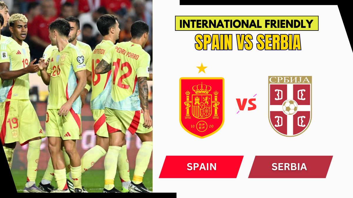 Spain vs Serbia Preview, Starting Lineup XI & How to Watch - 2026 International Friendly