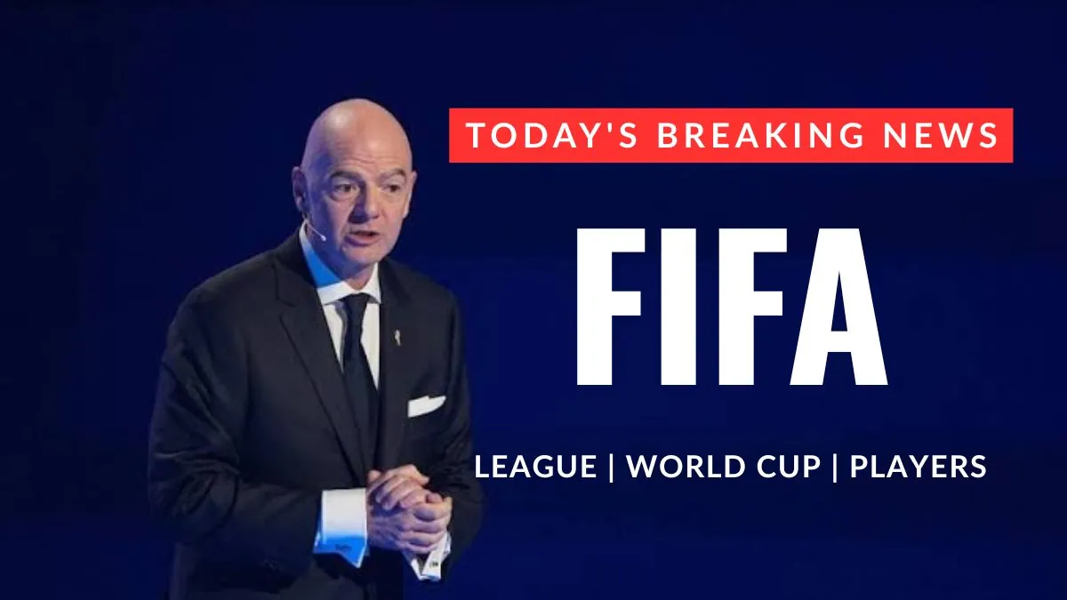 Today's Breaking News of FIFA